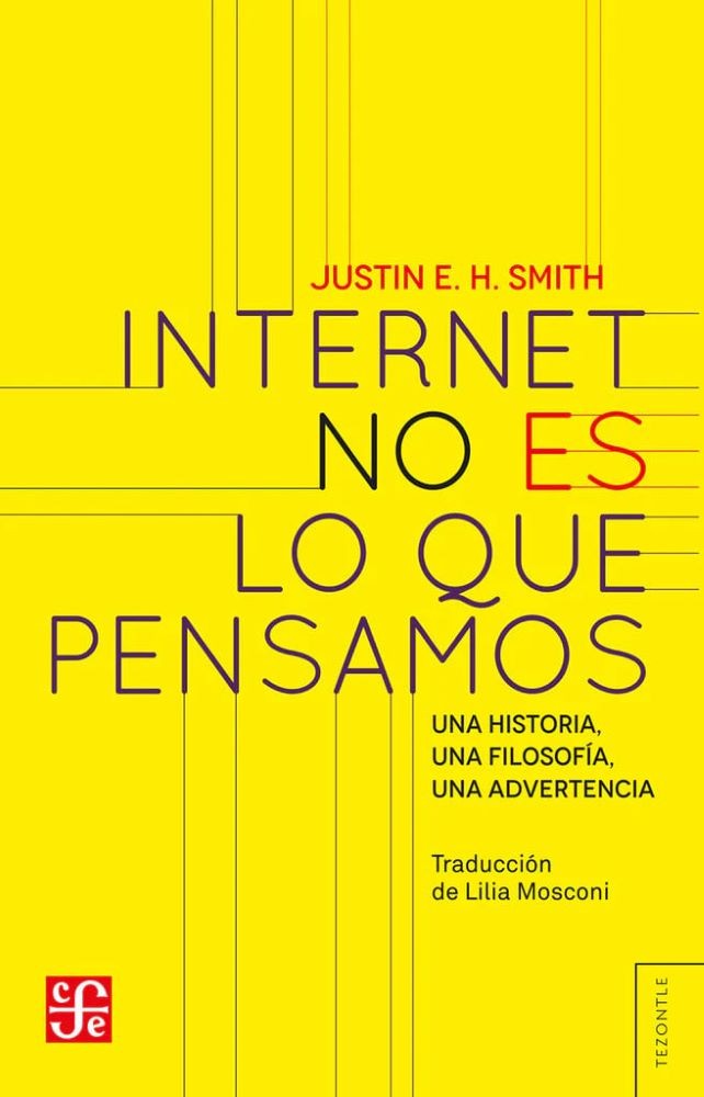 INTERNET NO ES LO QUE PENSAMOS. UNA HISTORIA, UNA FILOSOFÍA, UNA ADVERTENCIA