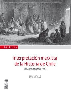 INTERPRETACION MARXISTADE LA HISTORIA DE  CHILE VOL 1 TOMO I Y II
