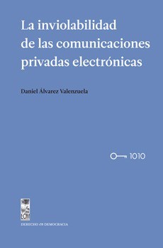 LA INVIOLABILIDAD DE LAS COMUNICACIONES PRIVADAS ELECTRONICAS