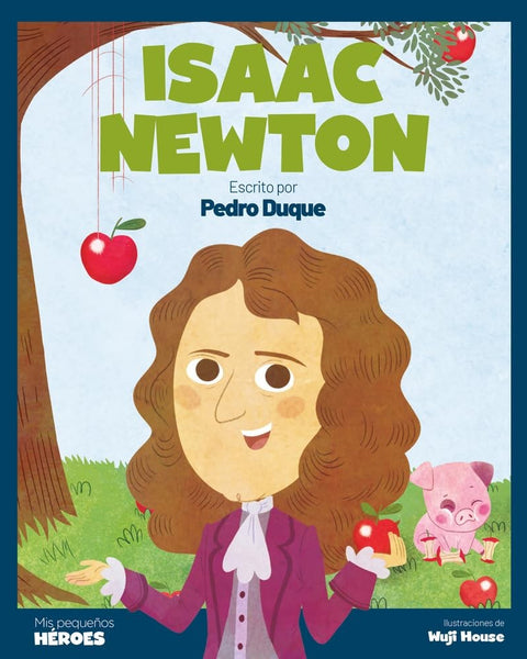 ISAAC NEWTON (MIS PEQUEÑOS HEROES)