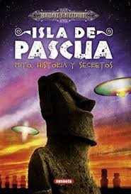 ISLA DE PASCUA MITOS HISTORIAS Y SECRETOS