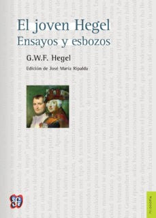 JOVEN HEGEL. ENSAYOS Y ESBOZOS