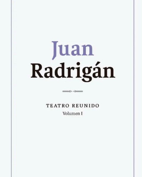 JUAN RADRIGÁN TEATRO REUNO VOLUMEN I