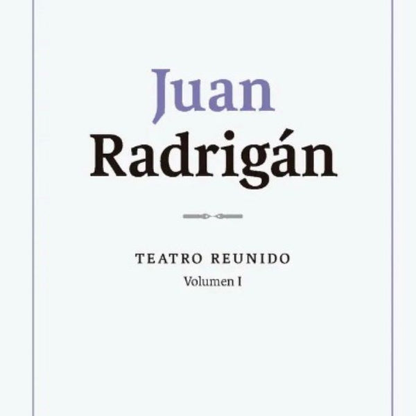 JUAN RADRIGÁN TEATRO REUNO VOLUMEN I