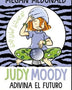 JUDY MOODY ADIVINA EL FUTURO