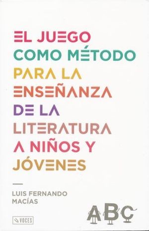 EL JUEGO COMO METODO PARA LA ENSEÑANZA DE LA LITERATURA A NIÑOS Y JOVENES