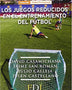 JUEGOS REDUCIDOS EN EL ENTRENAMIENTO DE FUTBOL