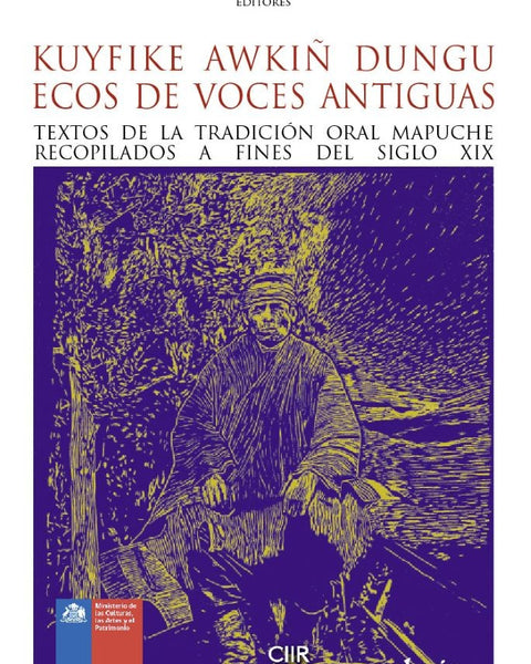 KUYFIKE AWKIÑ DUNGU. ECOS DE VOCES ANTIGUAS.TEXTOS DE LA TRADICION