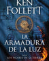 LA ARMADURA DE LA LUZ (PILARES DE LA TIERRA 4)