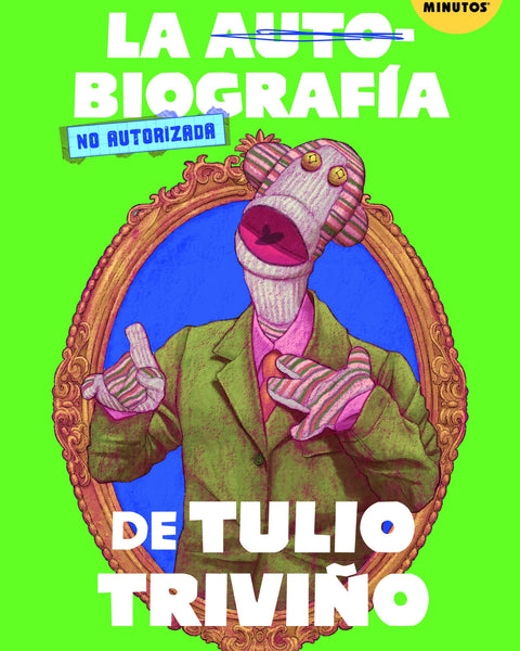 LA AUTOBIOGRAFIA NO AUTORIZADA DE TULIO TRIVIÑO