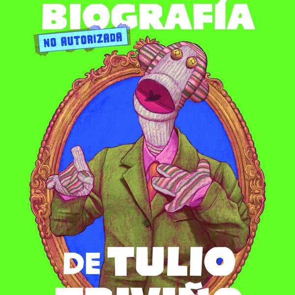 LA AUTOBIOGRAFIA NO AUTORIZADA DE TULIO TRIVIÑO