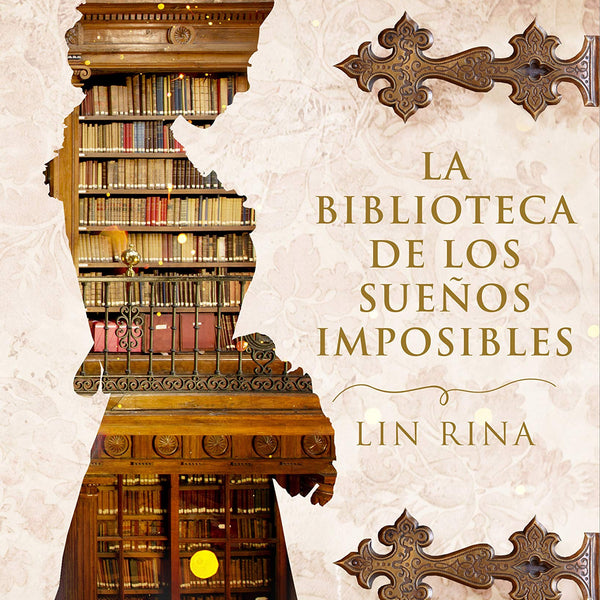 LA BIBLIOTECA DE LOS SUEÑOS IMPOSIBLES