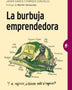 LA BURBUJA EMPRENDEDORA ¿donde esta el negocio?