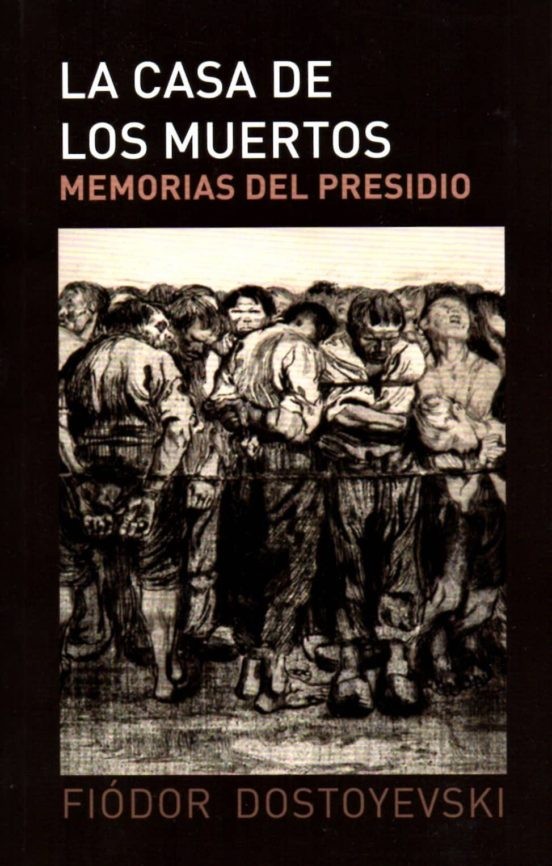 LA CASA DE LOS MUERTOS: MEMORIAS DEL PRESIDIO