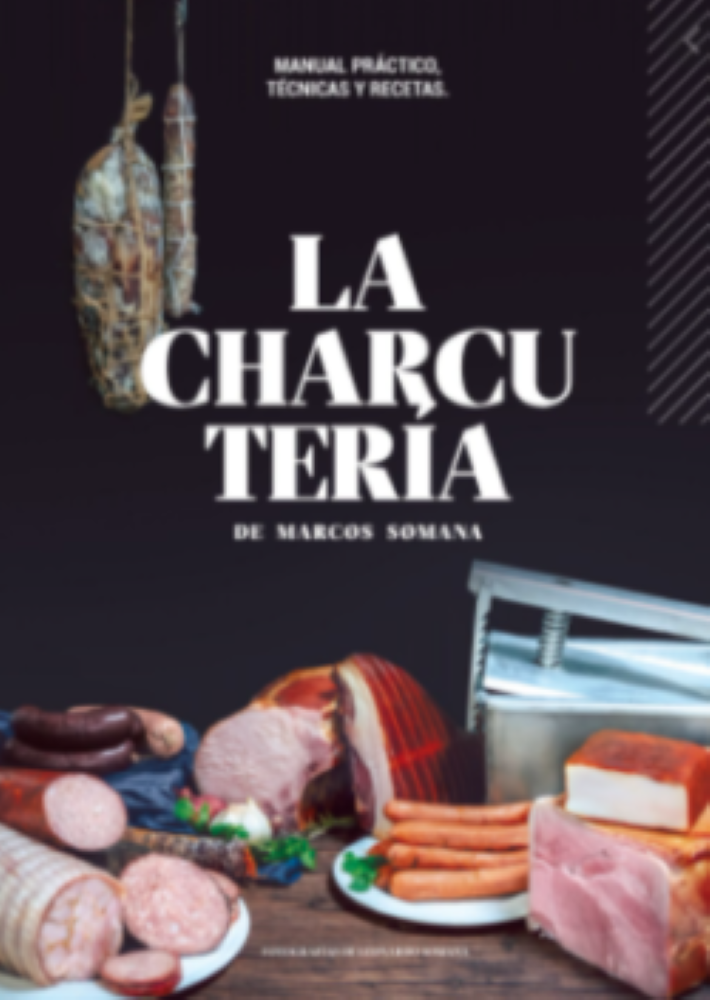 LA CHARCUTERIA. MANUAL PRACTICO TECNICAS Y RECETAS