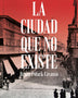 LA CIUDAD QUE NO EXISTE