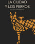 LA CIUDAD Y LOS PERROS: EDICION CONMEMORATIVA DEL CINCUENTENARIO