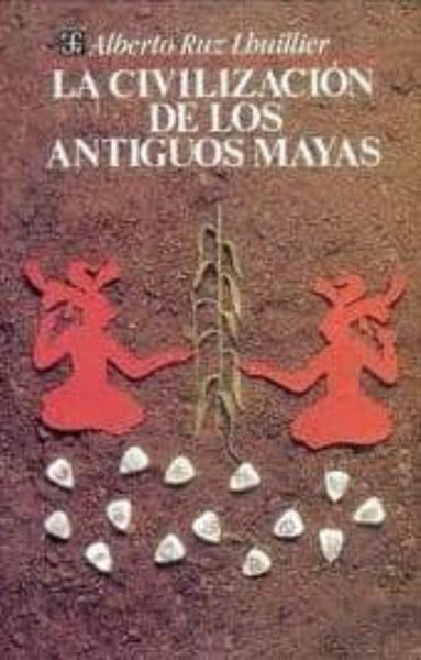 LA CIVILIZACION DE LOS ANTIGUOS MAYAS