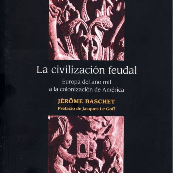LA CIVILIZACION FEUDAL. EUROPA DEL AÑO MIL A LA COLONIZACION DE AMERICA