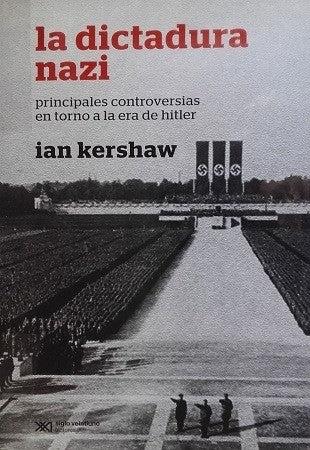 LA DICTADURA NAZI: PRINCIPALES CONTROVERSIAS EN TORNO A LA ERA DE HITLER