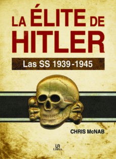 LA ELITE DE HITLER: LAS SS 1939-1945