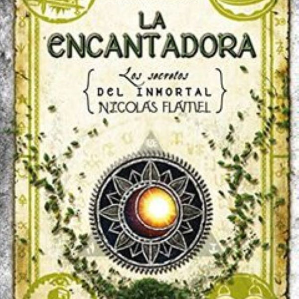LA ENCANTADORA (LOS SECRETOS DEL INMORTAL NICOLAS FLAMEL)