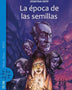 LA ÉPOCA DE LAS SEMILLAS