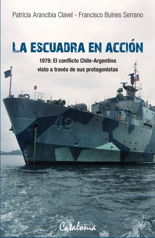 La Escuadra En Acción. 1978 El Conflicto Chile-Argentina