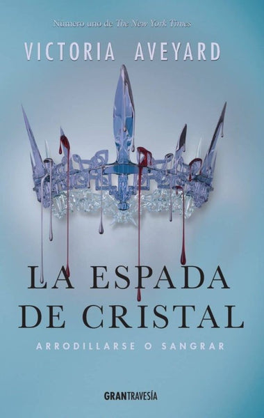 LA ESPADA DE CRISTAL: ARRODILLARSE O SANGRAR (LA REINA ROJA 2)