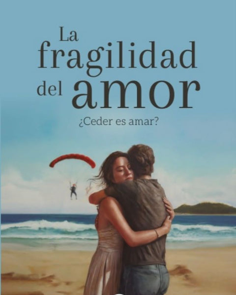 LA FRAGILIDAD DEL AMOR