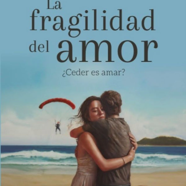 LA FRAGILIDAD DEL AMOR