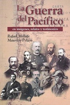 LA GUERRA DEL PACIFICO. En Imágenes, Relatos, Testimonios
