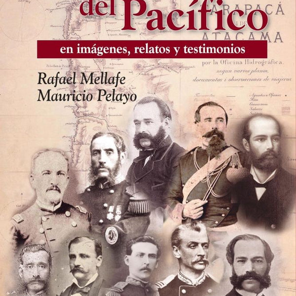 LA GUERRA DEL PACIFICO EN IMÁGENES, RELATOS Y TESTIMONIOS