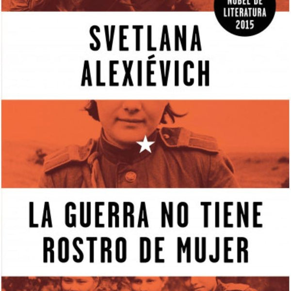 LA GUERRA NO TIENE ROSTRO DE MUJER