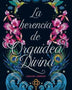 LA HERENCIA DE LA ORQUIDEA DIVINA