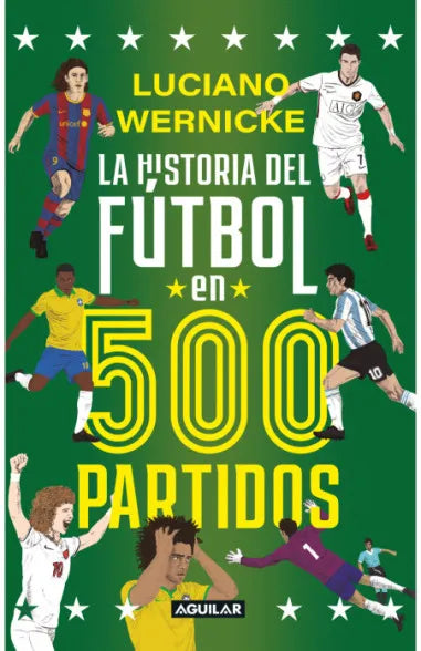 LA HISTORIA DEL FUTBOL EN 500 PARTIDOS