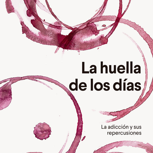 LA HUELLA DE LOS DIAS: LA ADICCION Y SUS REPERCUSIONES