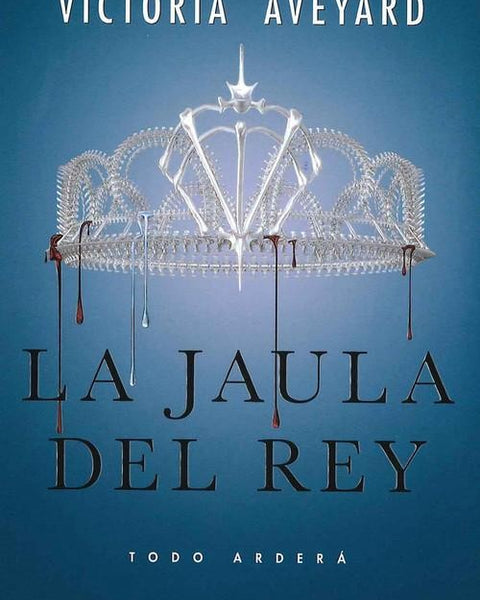 LA JAULA DEL REY: TODO ARDERA (LA REINA ROJA 3)
