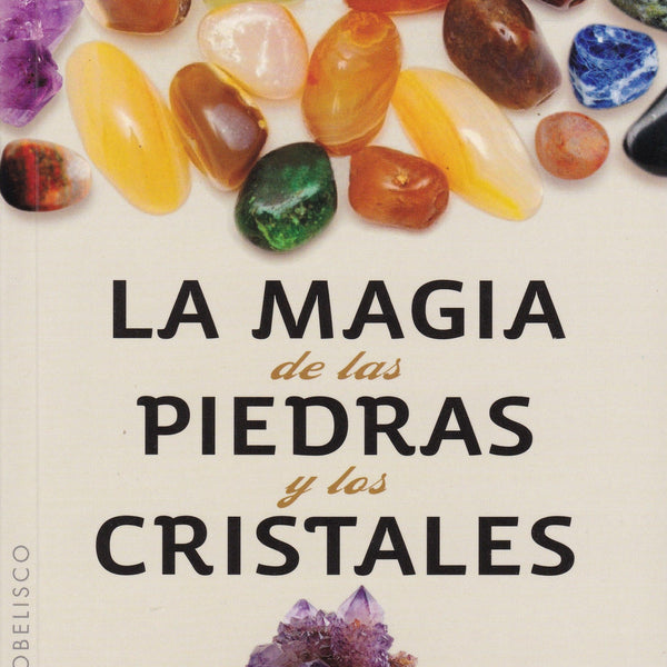 LA MAGIA DE LAS PIEDRAS Y LOS CRISTALES 