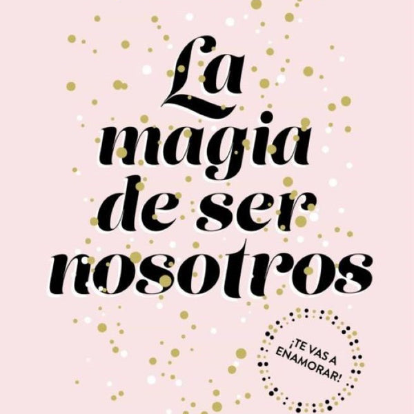 LA MAGIA DE SER NOSOTROS (LA MAGIA DE SER SOFIA 2)
