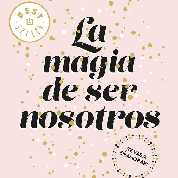 LA MAGIA DE SER NOSOTROS