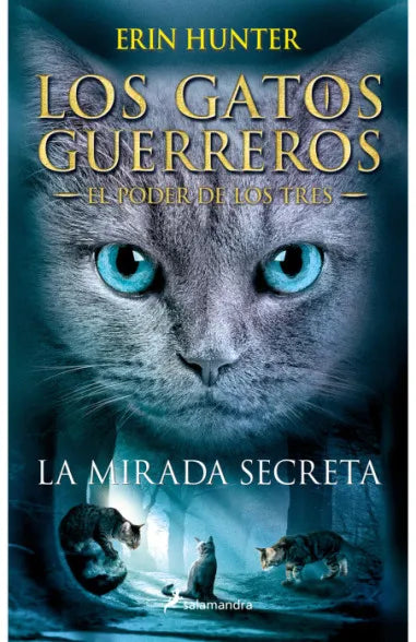 LOS GATOS GUERREROS. EL PODER DE LOS TRES 1. LA MIRADA SECRETA
