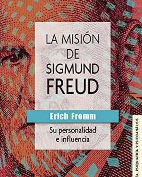 LA MISION DE SIGMUND FREUD. SU PERSONALIDAD E INFLUENCIA