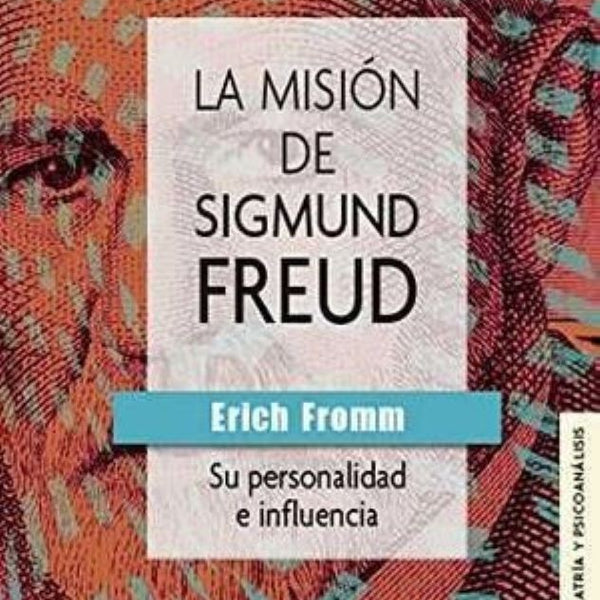 LA MISION DE SIGMUND FREUD. SU PERSONALIDAD E INFLUENCIA