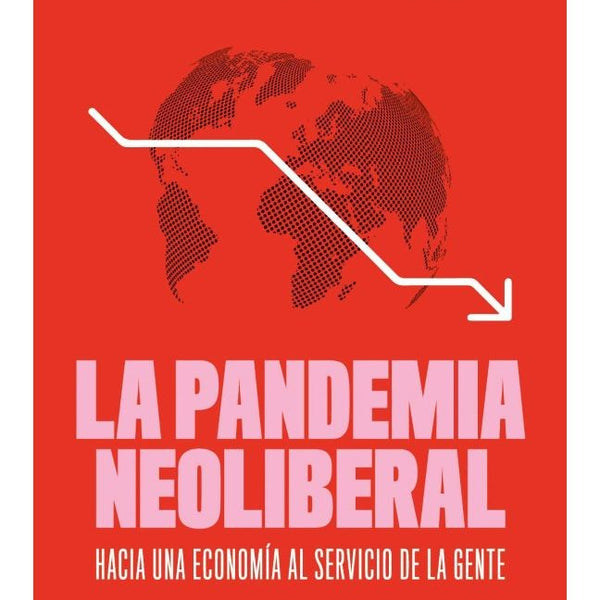 LA PANDEMIA NEOLIBERAL