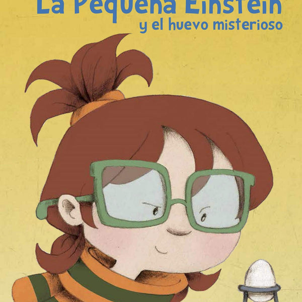 LA PEQUEÑA EINSTEIN Y EL HUEVO MISTERIOSO