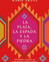 LA PLATA, LA ESPADA Y LA PIEDRA