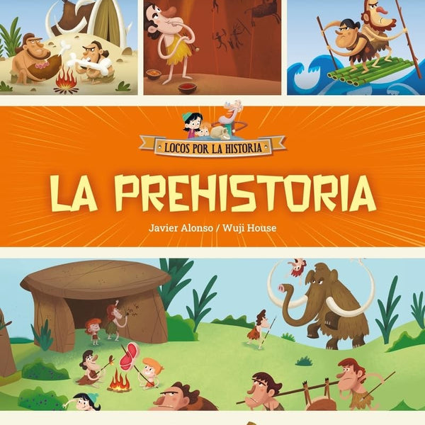 LA PREHISTORIA (LOCOS POR LA HISTORIA)
