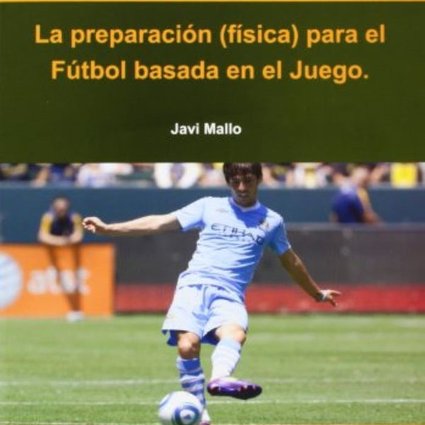 LA PREPARACION (FISICA) PARA EL FUTBOL BASADA EN EL JUEGO