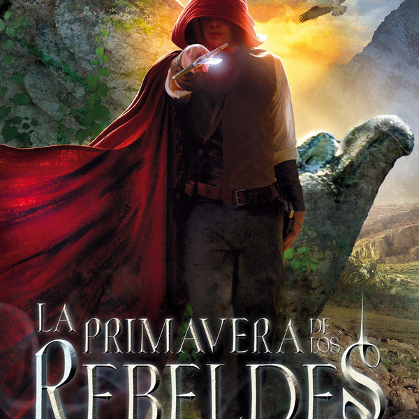 LA PRIMAVERA DE LOS REBELDES  (La Caida De Los Reinos 2)